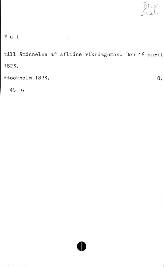  ﻿till åminnelse af aflidne riksdagsmän. Den 16 april
1823.
Stockholm 1823
8