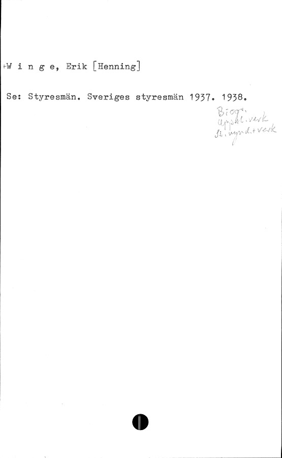  ﻿t-Winge, Erik [Henning]
Ses Styresmän. Sveriges styresmän 1937. 1938.
/.t