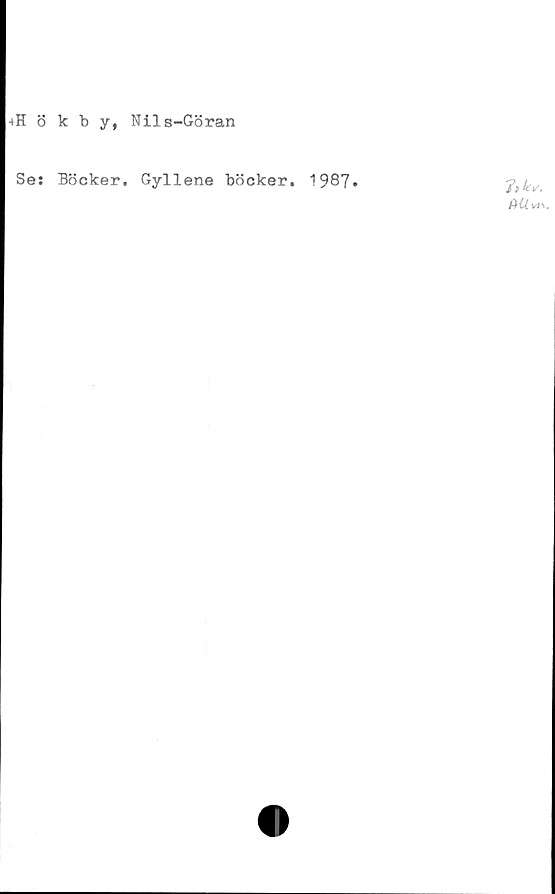  ﻿-tH <5 k b y, Nils-Göran
Se: Böcker. Gyllene böcker. 1987*
?,k*.
fHiv*.