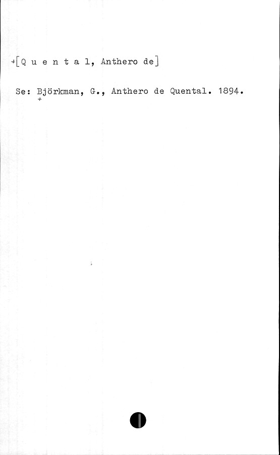  ﻿■*[Quental, Anthero de]
Se: Björkman, G., Anthero de Quental. 1894.