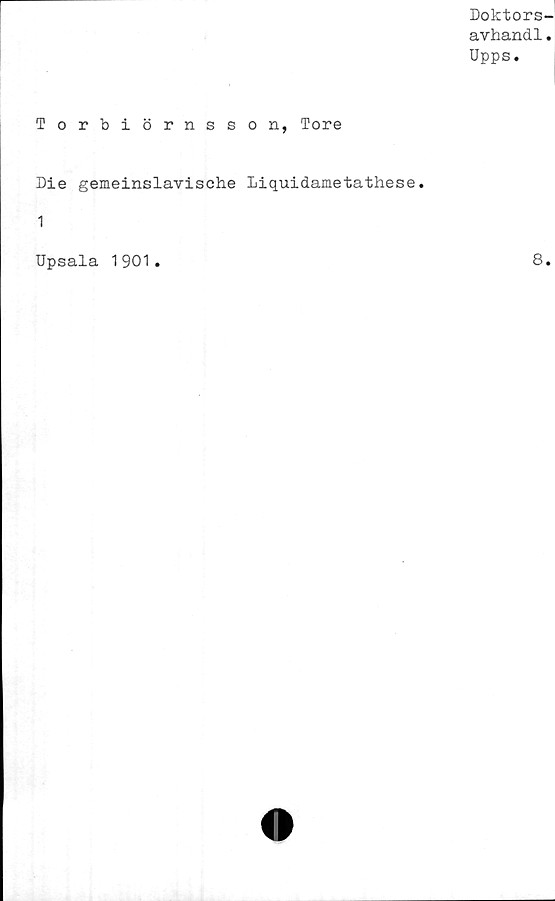  ﻿Doktors-
avhandl.
Upps.
Torbiörnsson, Tore
Die gemeinslavische Liquidametathese.
1
Upsala 1901.
8.