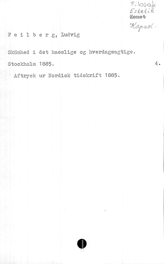  ﻿Feilb
Skönhed i
Stockholm
e r g, Ludvig
Fs
K-oiiet
det haeslige og hverdagsagtige.
1885.
Aftryck ur Nordisk tidskrift 1885
