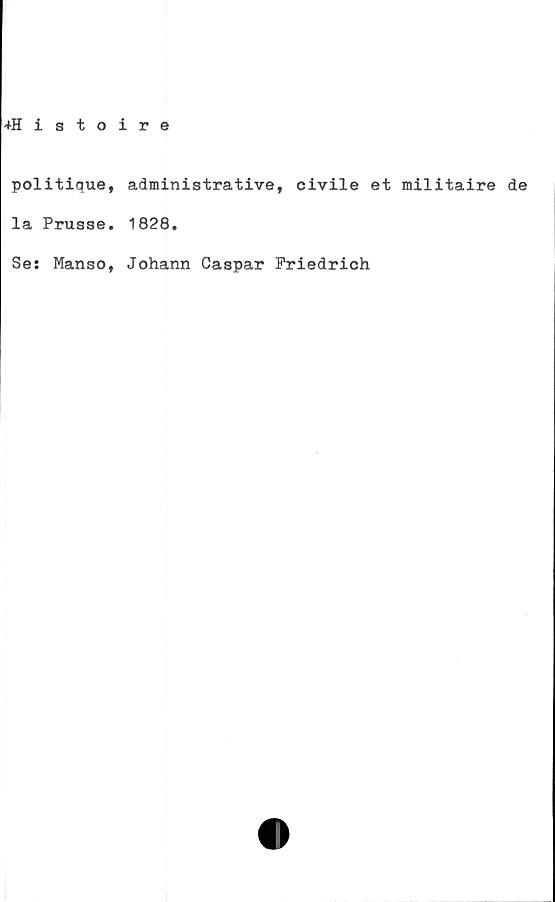  ﻿+Histoire
politique,
la Prusse.
Se: Manso,
administrative, civile et militaire de
1828.
Johann Caspar Friedrich