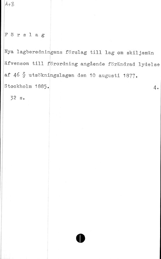  ﻿Nya lagberedningens förslag till lag om skiljemän
äfvensom till förordning angående förändrad lydelse
af 46 § utsökningslagen den 10 augusti 1877.
Stockholm 1885.
4.