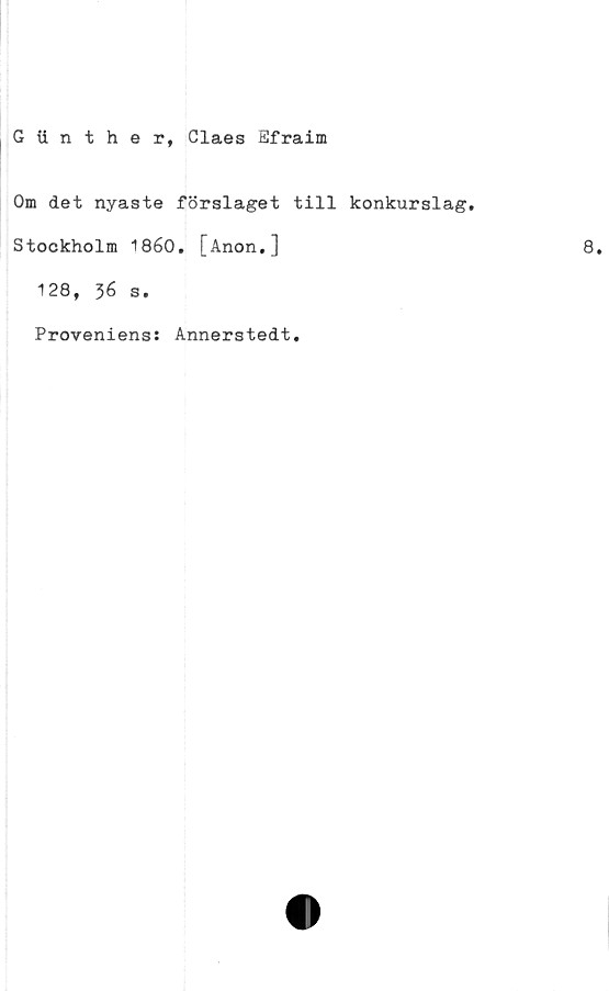  ﻿G iinther, Claes Efraim
Om det nyaste förslaget till konkurslag.
Stockholm 1860. [Anon.]
128, 36 s.
Proveniens: Annerstedt.