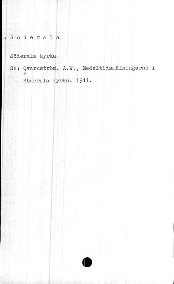  ﻿-»-Söderala
Söderala kyrka.
Ses Qvamström, A.W., Medeltidsmålningame
Söderala kyrka. 1911.