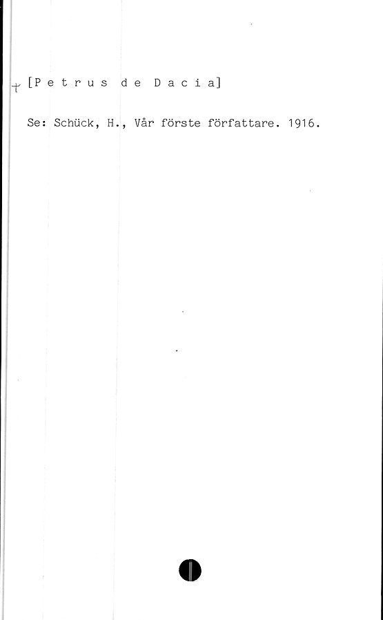  ﻿Se: Schuck, H., Vår förste författare. 1916.