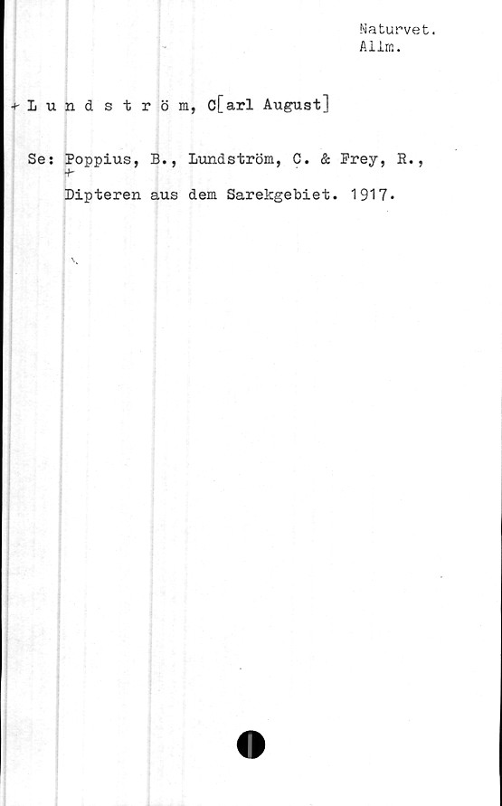  ﻿Naturvet.
Allra.
•('Lundström, c[arl August]
Ses Poppius, B., Lundström, C. & Prey, E.,
+-
Dipteren aus dem Sarekgebiet. 1917.
