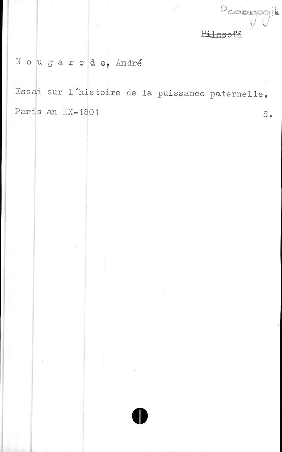  ﻿Rougarede, André
Pooléuaoeaik
(H1
Etissyo#i
Essai sur 1'histoire de la puissance paternelle.
Paris an IX-1801
8.
