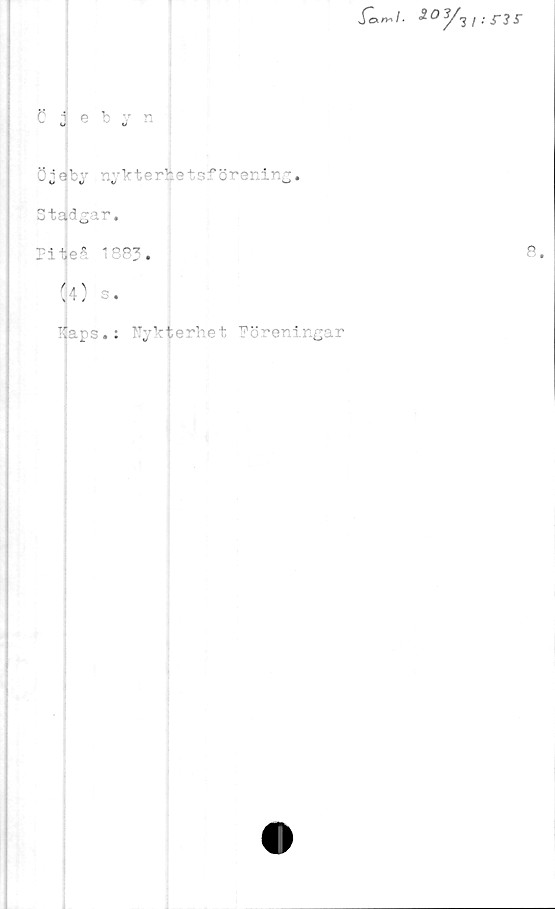  ﻿Sexn^l. 20 I : S~3 £
Cjebyr.
ö i q by y>t-rh ? * fcrer. i r. j.
Stadgar.
Pi-tteå 188?.
(4) s,
?$aps •: Nykterhet föreningar
8.