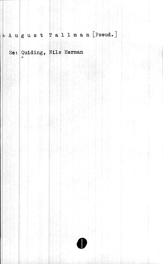 ﻿4-August Tallman [Pseud.]
Se: Quiding, Nils Herman