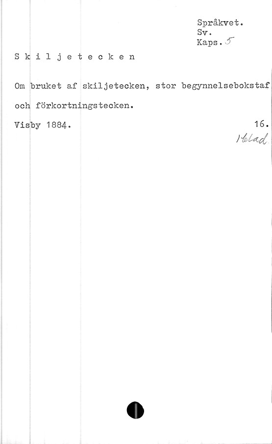  ﻿Språkvet.
Sv.
Kaps.
Skiljetecken
Om bruket af skiljetecken, stor begynnelsebokstaf
16.
)4.U.ci
och förkortningstecken
Visby 1884.