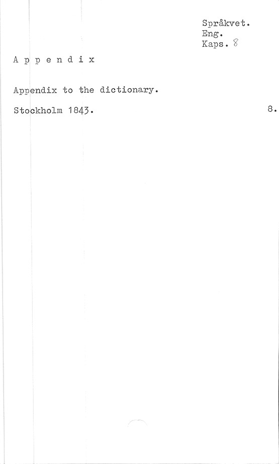  ﻿Appendix
Språkvet
Eng.
Kaps. #
Appendix to the dictionary.
Stockholm 1843*
