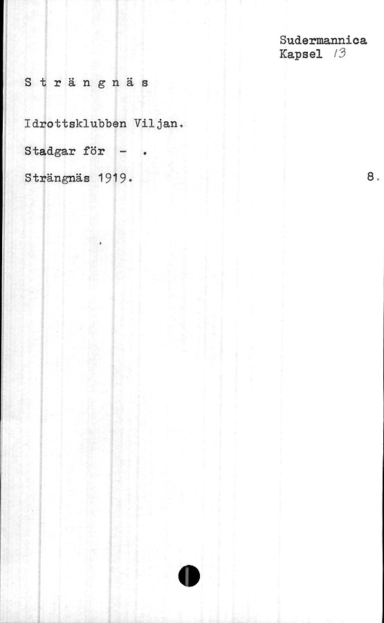  ﻿Sudemnannica
Kapsel /3
Strängnäs
Idrottsklubben Viljan.
Stadgar för -
Strängnäs 1919*
8.