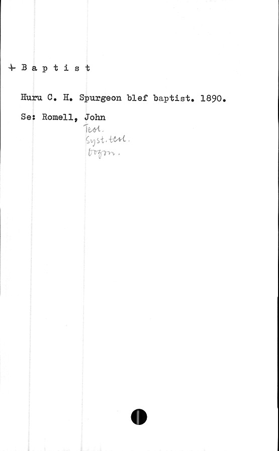  ﻿4-Baptist
Huru C. H. Spurgeon blef baptist. 1890.
Se: Romell, John
lui.
