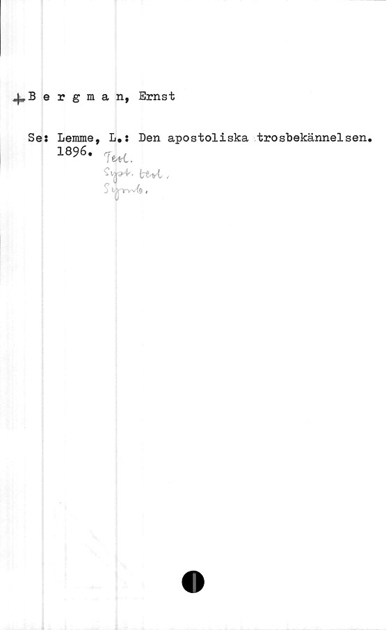  ﻿^»Bergman, Ernst
Se: Lenune, L.: Den apostoliska trosbekännelsen.
18?6- w.
5>^rrw<9.

