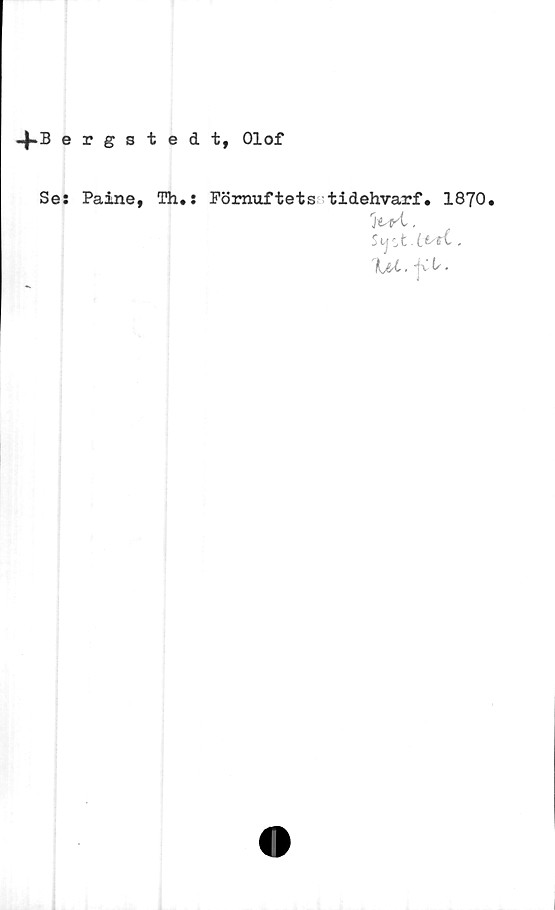  ﻿-f-B ergstedt, Olof
Se: Paine, Th*: Förnuftets tidehvarf. 1870.
M.
%U. jv .