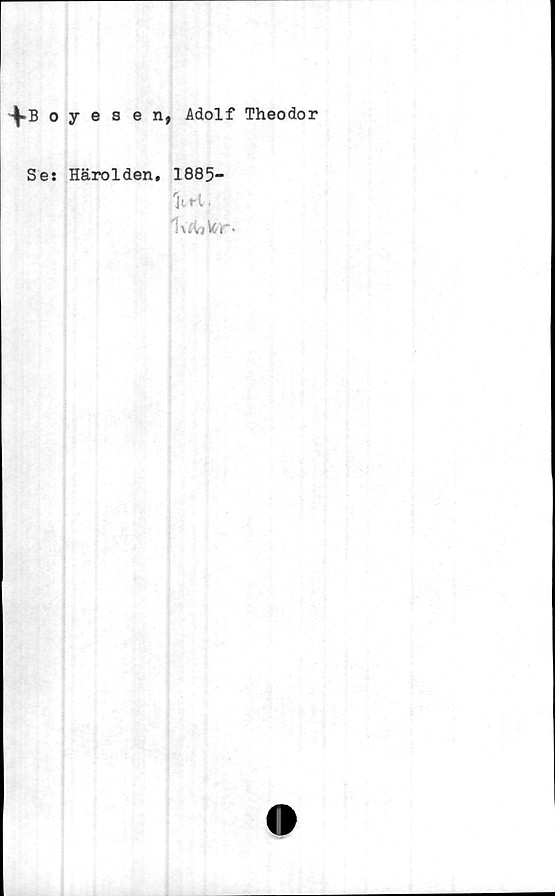  ﻿^»Boyesen, Adolf Theodor
Ses Härolden. 1885-
ItH,
1\*vj Wr-