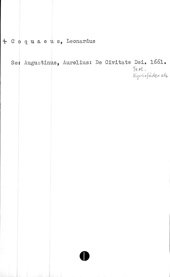  ﻿•V- Coquaeus, Leonardus
Se: Augustinus, Aurelius: De Civitate Dei. 1661.
Kqrtisrfrldlr eA(,