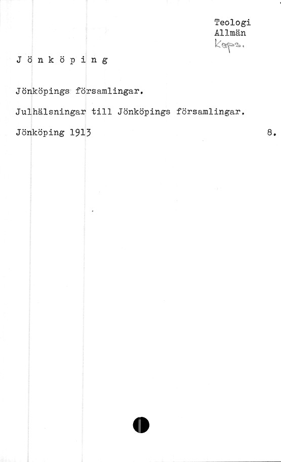  ﻿Teologi
Allmän
Jönköping
Jönköpings församlingar.
Julhälsningar till Jönköpings församlingar.
Jönköping 1913