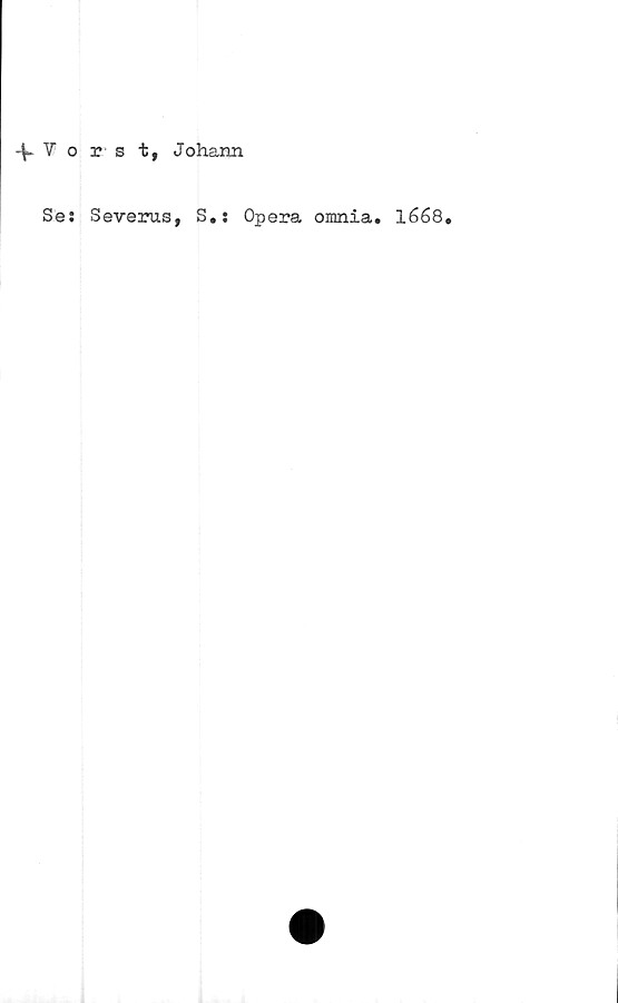  ﻿4- Yorst, Johann
Se: Severus, S.: Opera omnia. 1668,