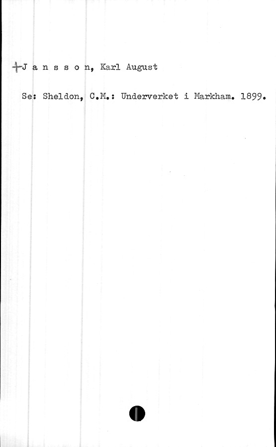  ﻿-wansson, Karl August
Se: Sheldon, C.M.: Underverket 1 Markham. 1899»