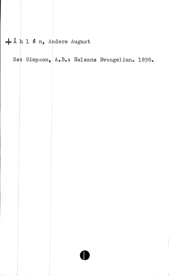  ﻿hlén, Anders August
Ses Simpson, A.B.: Helsans Bvangeliun. 1898.