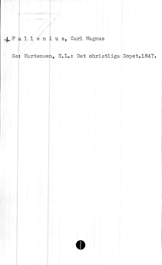  ﻿allenius, Carl Magnus
Se: Martensen, H.L.: Det christliga Dopet.1847»