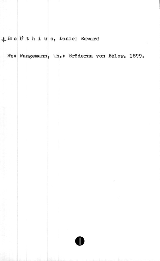  ﻿o Vthius, Daniel Edward
Sfe: Wangemann, Th.: Bröderna von Below. 1899»