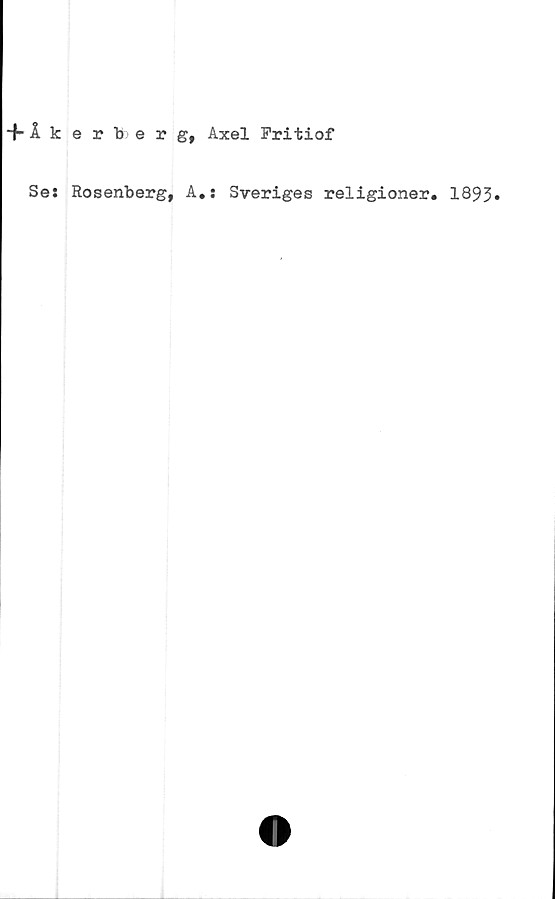  ﻿+ 1 kerfeerg, Axel Fritiof
Se: Rosenberg, A.: Sveriges religioner. 189%