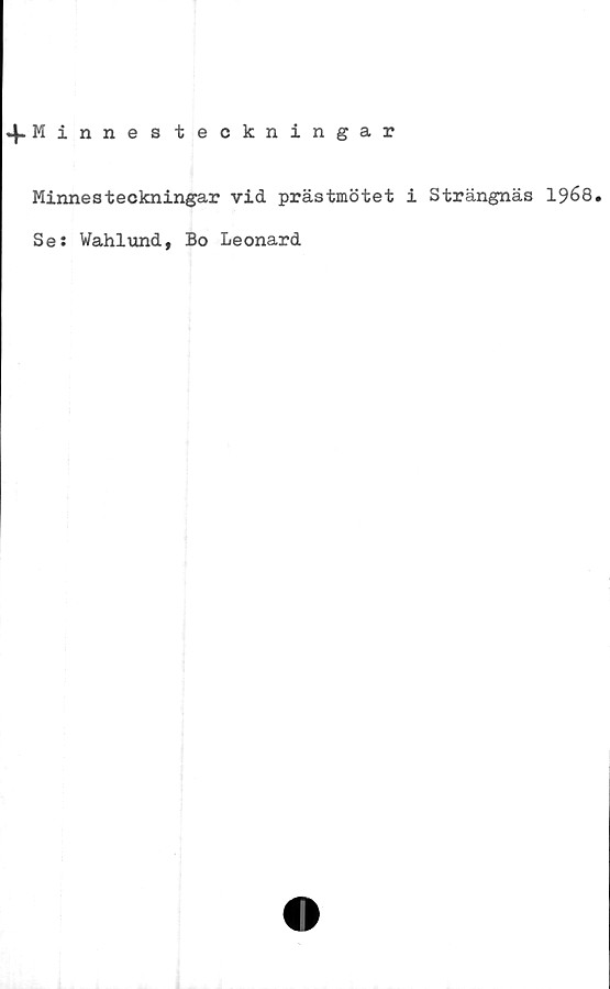  ﻿4-Minnes teckningar
Minnesteckningar vid prästmötet i Strängnäs 1968.
Se: Wahlund, Bo Leonard
