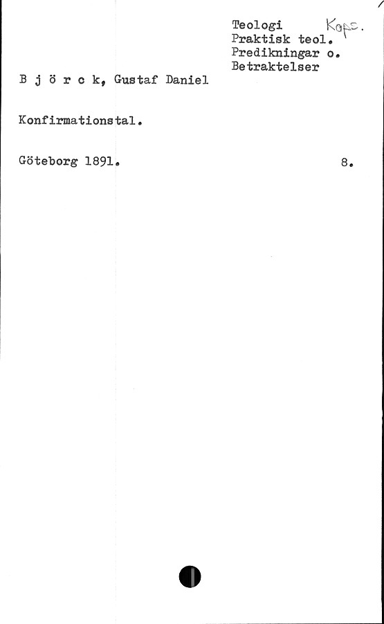  ﻿/
B j Srck, Gustaf Daniel
Konfirmations tal.
Göteborg 1891
