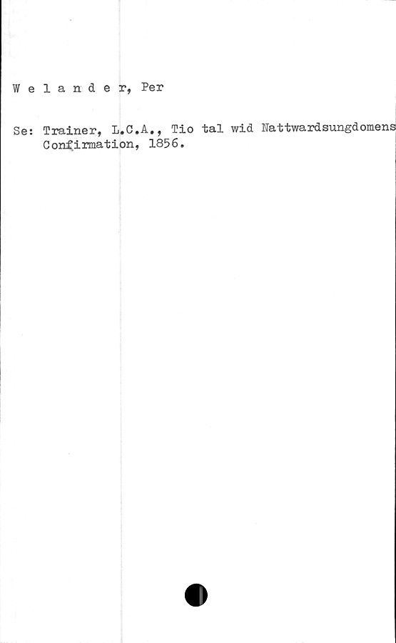  ﻿Welander, Per
Se:
Trainer, L.C.
Confirmation,
A., Tio tal wid Hattwardsungdomens
1856.