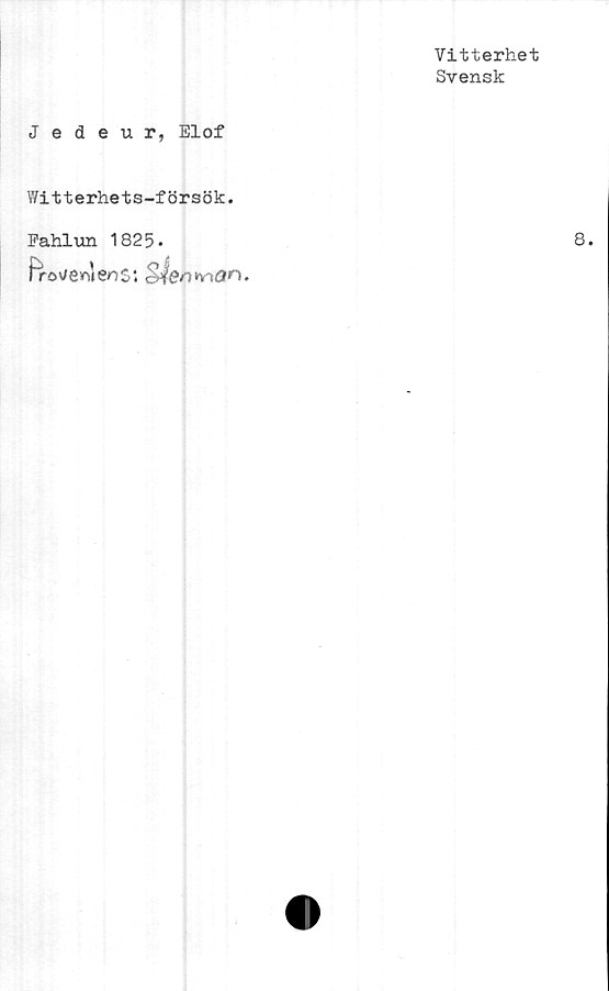  ﻿Jedeur, Elof
Witterhets-försök.
Fahlun 1825*
Hrov/esnlenS". wQn.
Vitterhet
Svensk