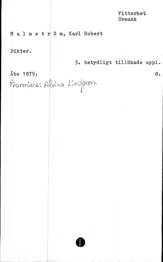  ﻿Vitterhet
Svensk
Malmström, Karl Robert
Dikter.
3. betydligt tillökade uppl
Åbo 1879.	8
Advlna UnC	faren.