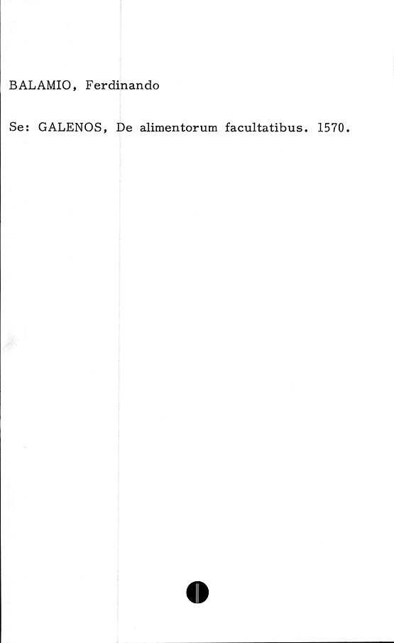  ﻿BALAMIO, Ferdinando
Se: GALENOS, De alimentorum facultatibus. 1570.