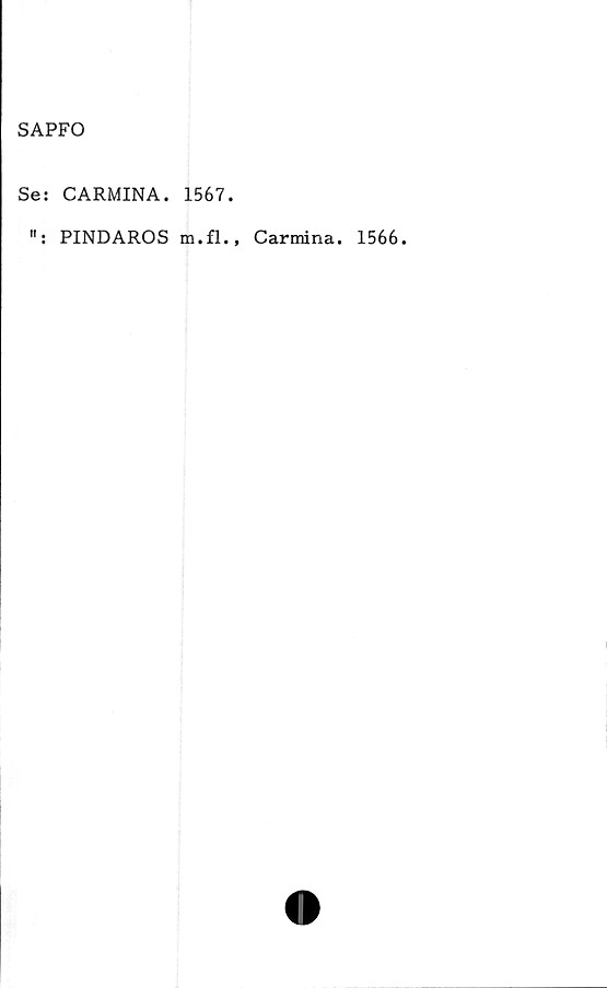  ﻿SAPFO
Se: CARMINA. 1567.
": PINDAROS m.fl., Carmina. 1566.