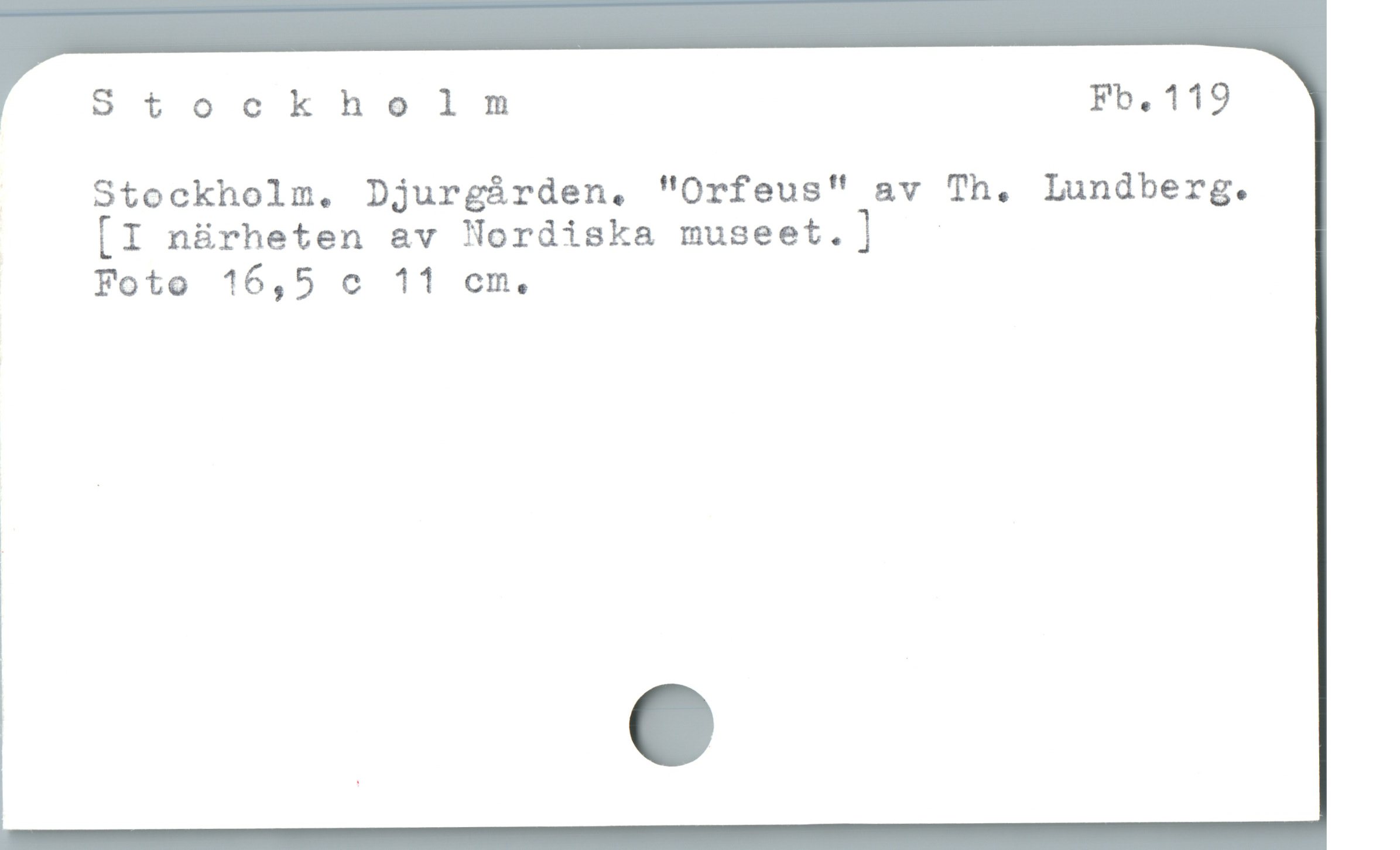 Stockholm Fb. 119 Stockholm Fb. 119
Stockholm. Djurgården. "Orfeus" av Th. Lundberg.
[I närheten av Nordiska museet.]
Foto 16,5 c 11 cm.,