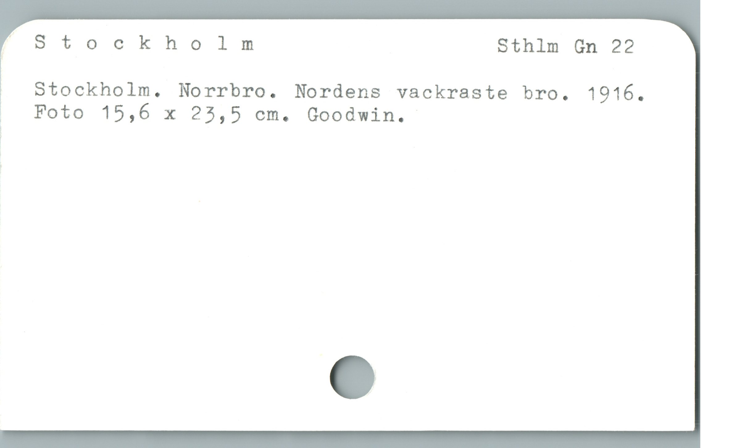  Á Stockholm Sthlm Gn 22
Stockholm. Norrbro. Nordens vackraste bro. 1916.

' Foto 15,6 x 23,5 cm. Goodwin.

|
