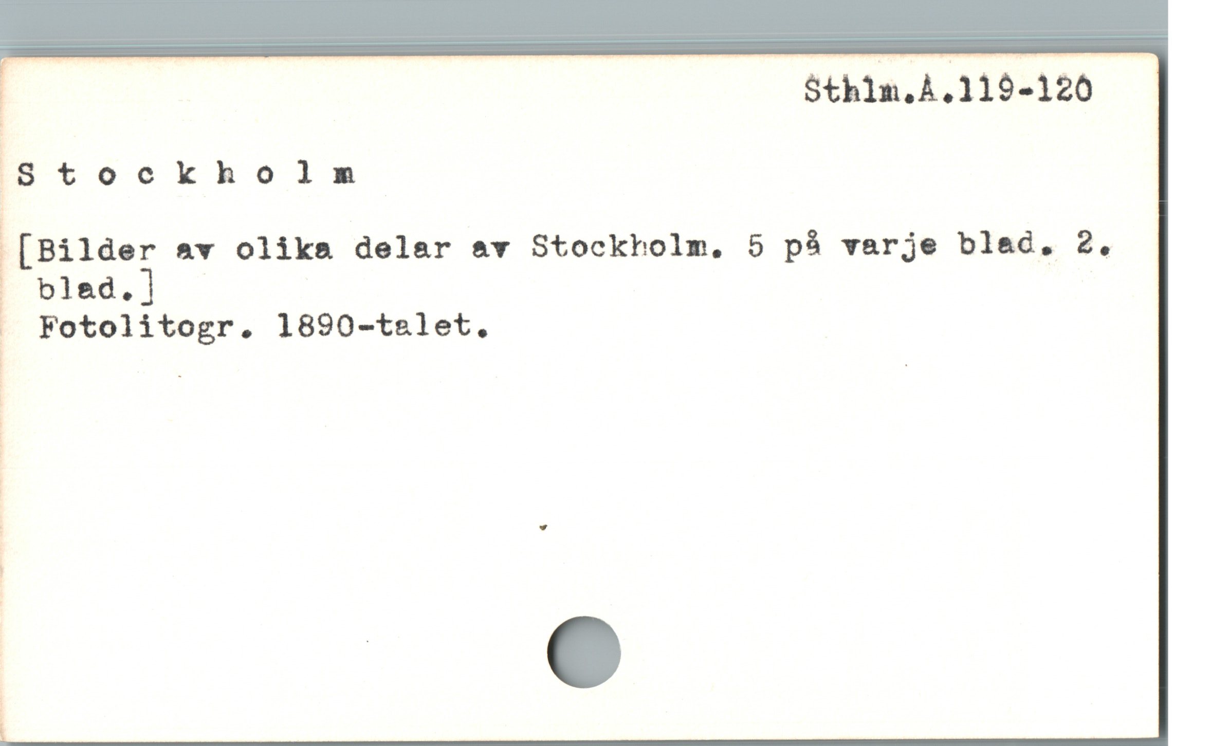  Sth1n,A.119-120
*S tockholm
[Bilder &v olika delar av Stockholm, 5 på varje blac. 2.
t Fotolitogr. 1890-tslet.
!
