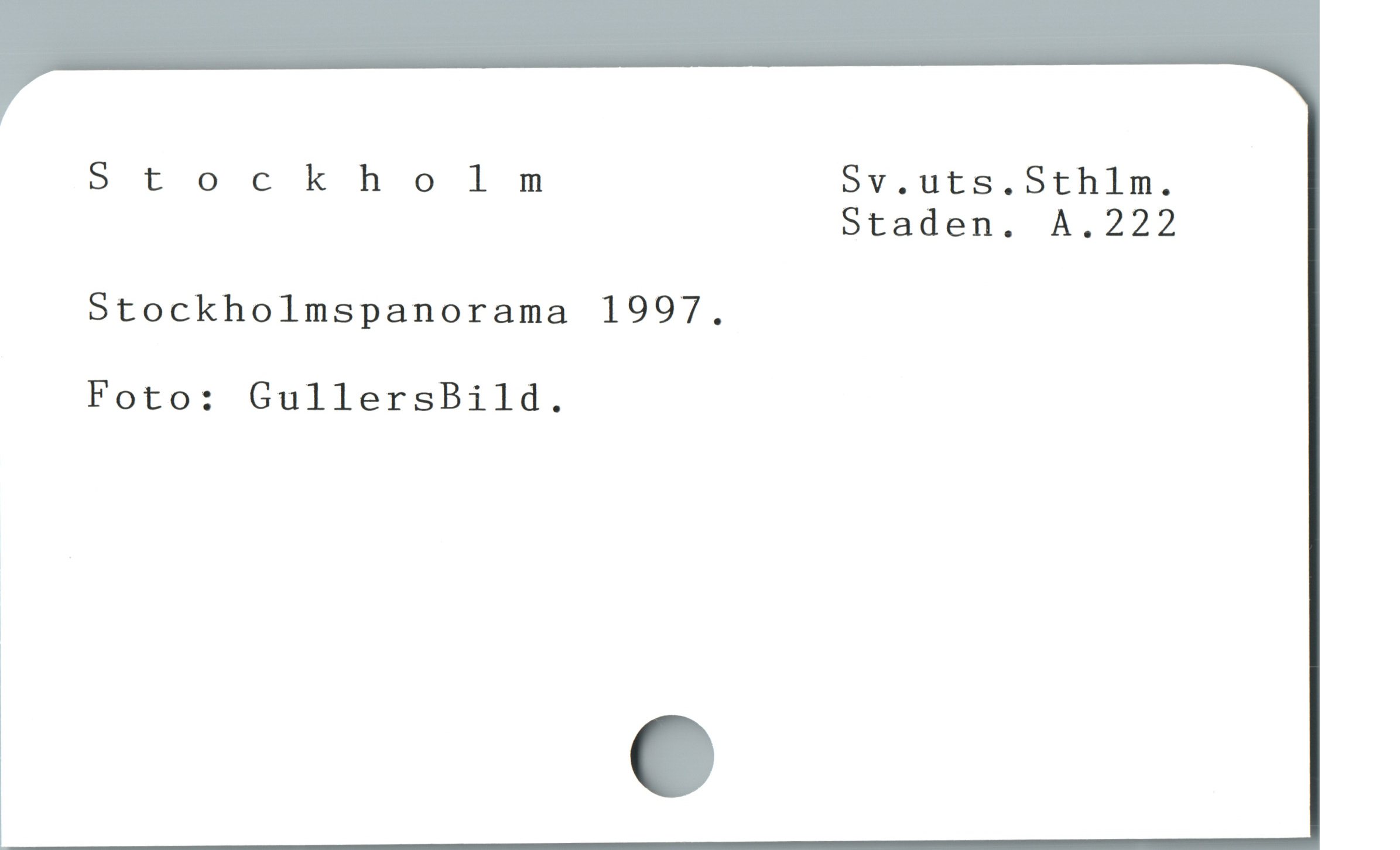  Stockholm Sv.uts. . Sthim.
Staden. A.222
Stockholmspanorama 1997.
Foto: GullersBild.
|
