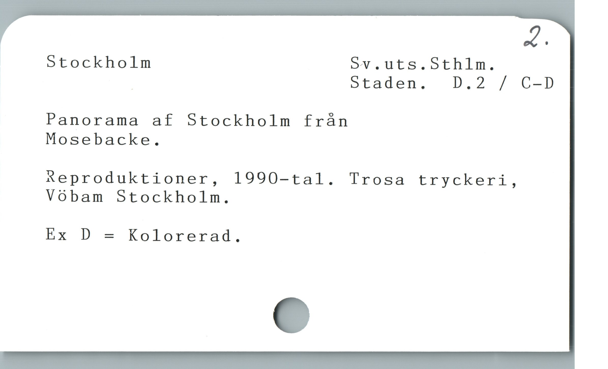  Stockholm Sv.uts.Sthlm.

. Staden. D.2 / C-D
Panorama af Stockholm frán
Mosebacke.
ASeproduktioner, 1990-tal. Trosa tryckeri,
Vóbam Stockholm.
Ex D = Kolorerad.
