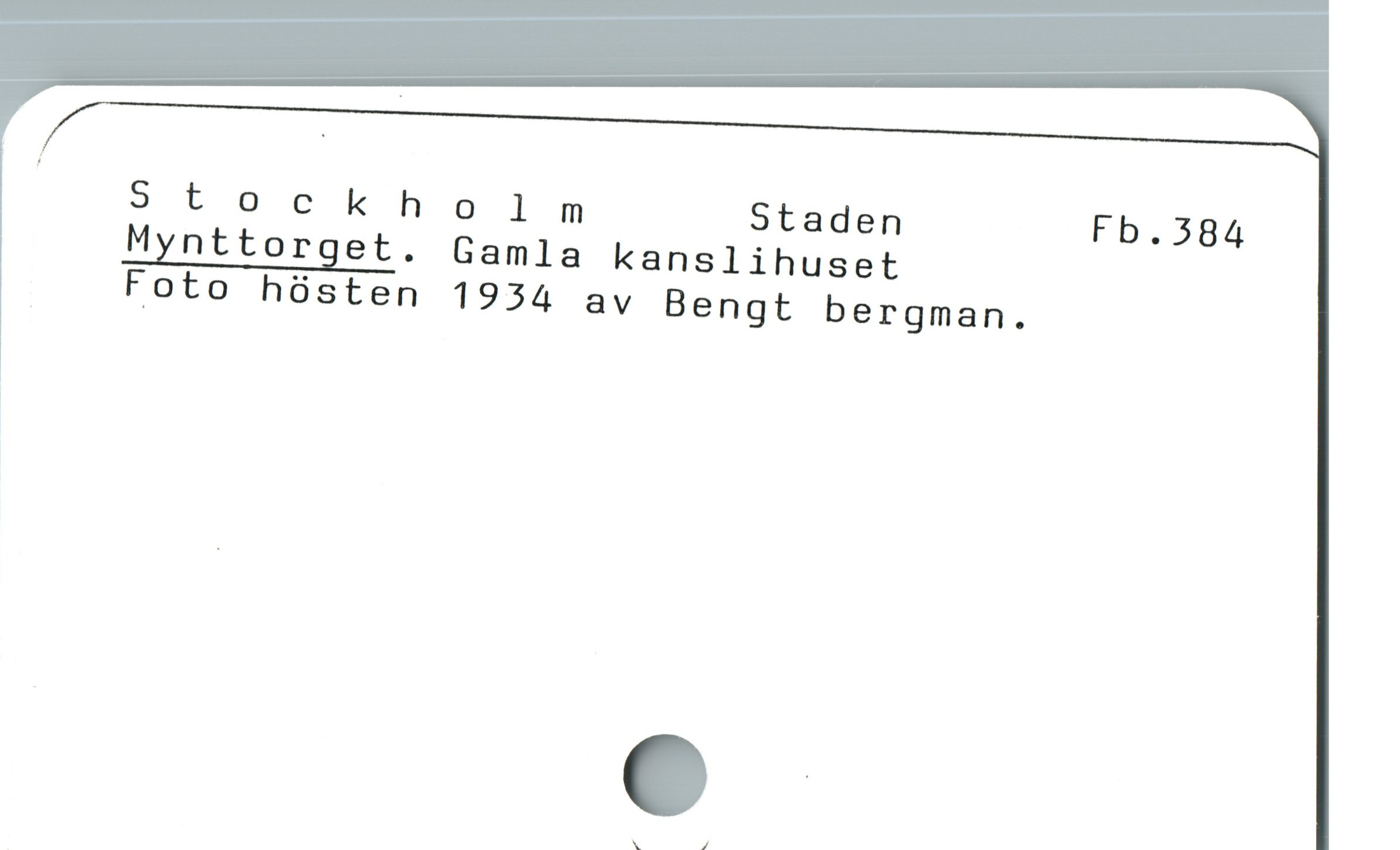  ^ BStaskhsimn Sbaden Fb.384
Mznttorget. Gamla kanslihuset
| Foto hüsten 1934 av Bengt bergman.
