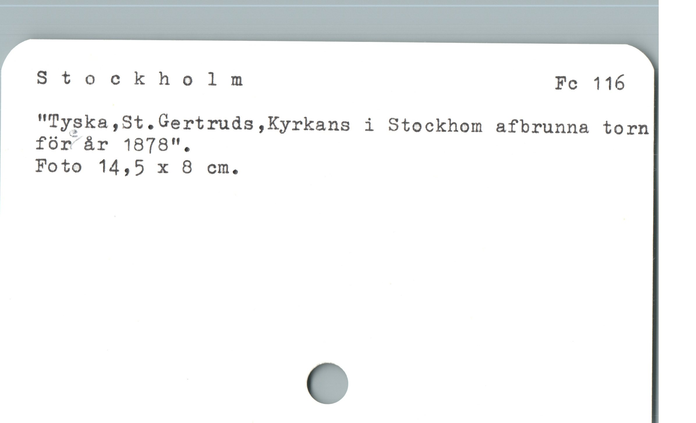  Stockholm Fe 116
"Tyska,St.Gertruds,Kyrkans i Stockhom afbrunna torn
för år 1878".

Foto 14,5 x 8 cm.
