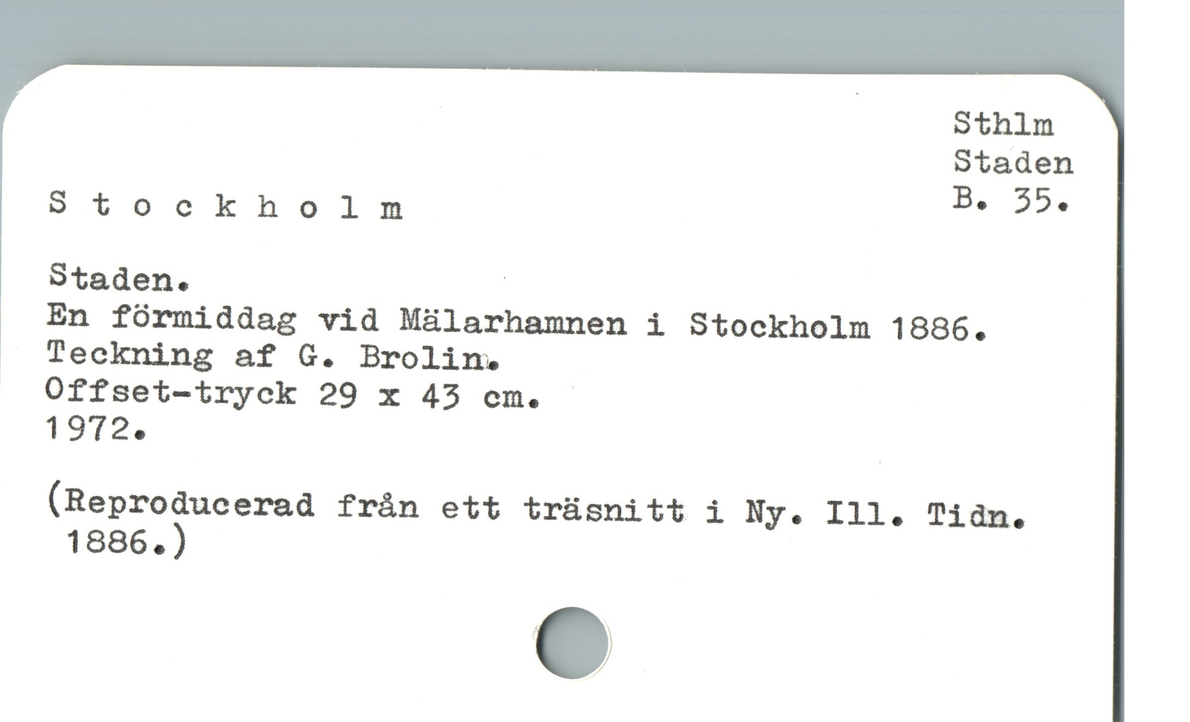  | Sthlm
Siaden

Stockholm Be 354
Stadeno |
En förmiddag vid Mälarhamnen i Stockholm 1886.
Teckning af G. Brolin.
Offset-tryck 29 x 43 cem.
19'72. |
(Reprodueerad frán ett trüsnitt i Ny. I11. Tian.
1886.)
