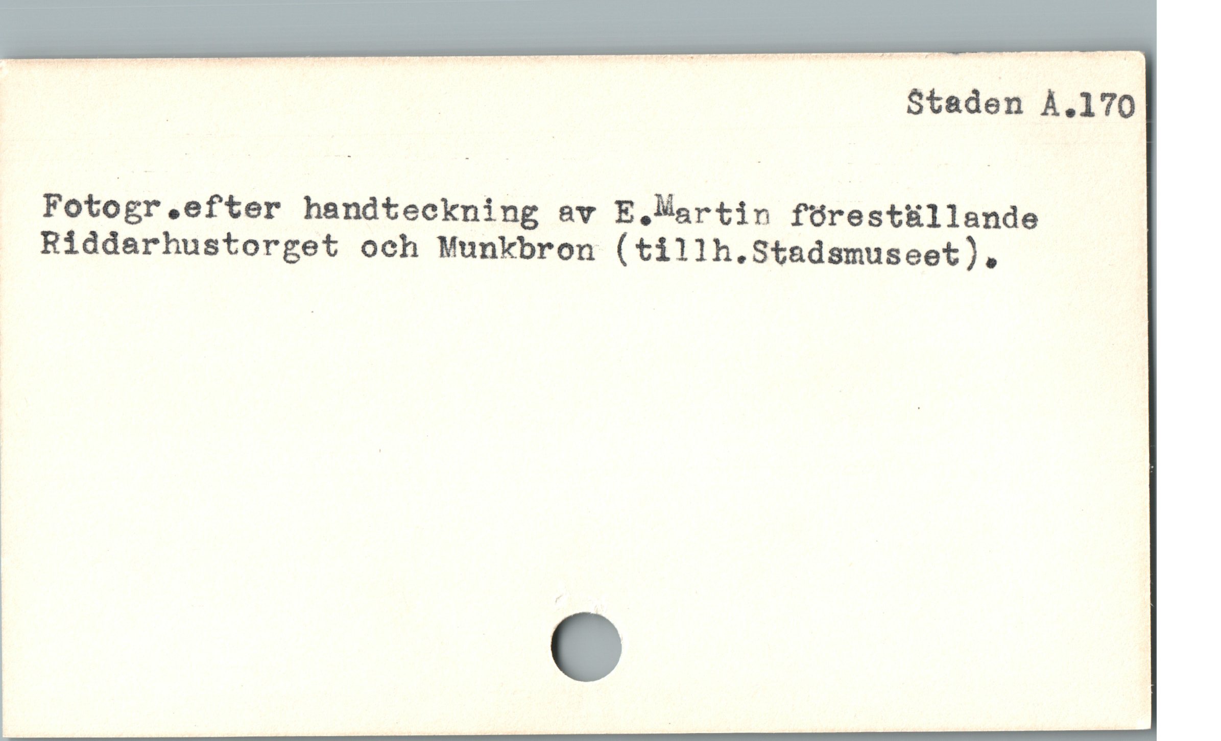  p | S$taden À.170
Fotdgr.efter hendteckning av E. Martin fórestüllande
. Riddasrhustorget och Munkbron (tillh.Stadamuseet).
