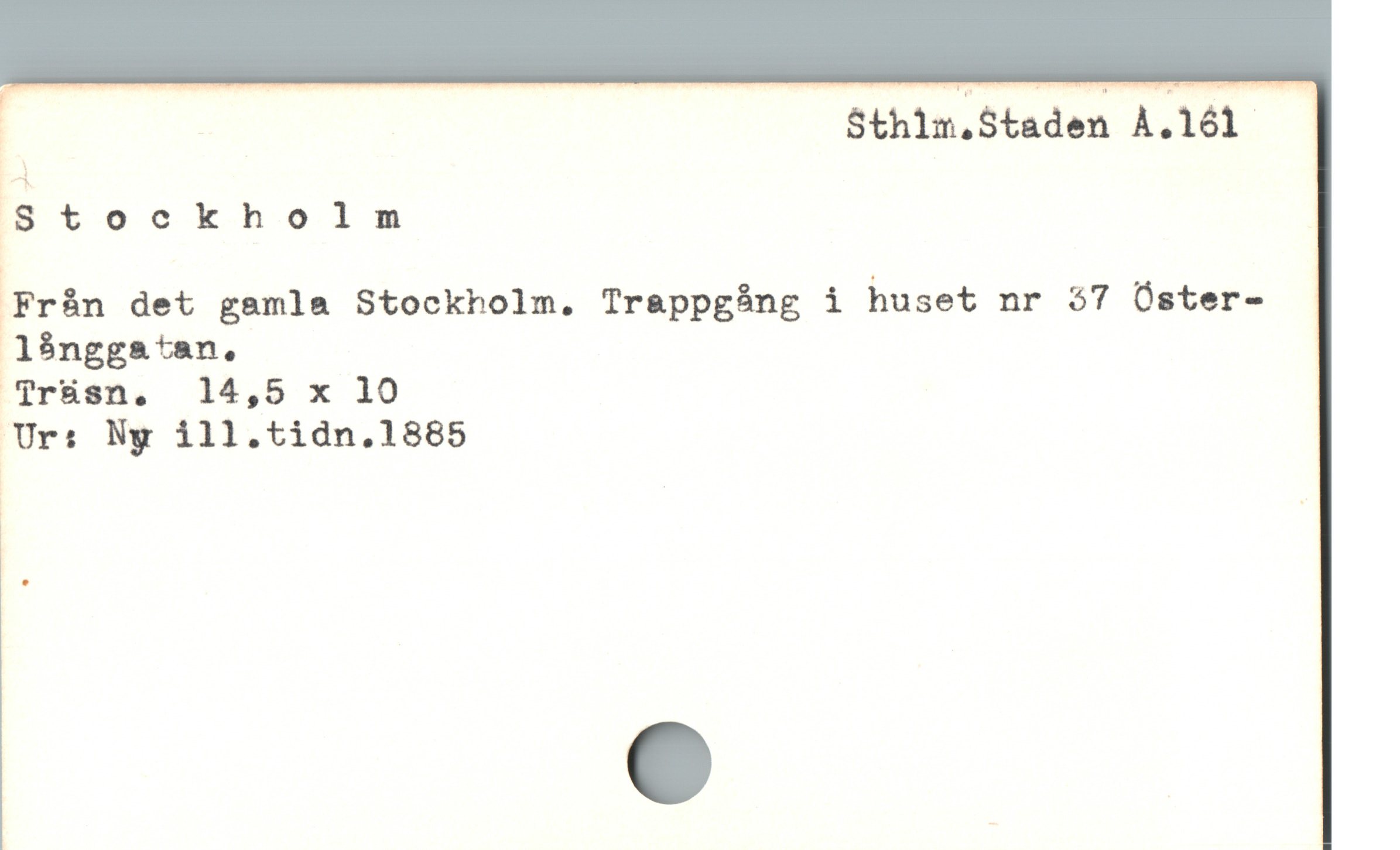  | | Sthlm,Staden À.1ól —
t-S tookholnam
tFrån det gamla Stockholm. Trappgång i huset nr 37 Öster-
långgatan.
Tr&üsn. 14,5 x 10
|

