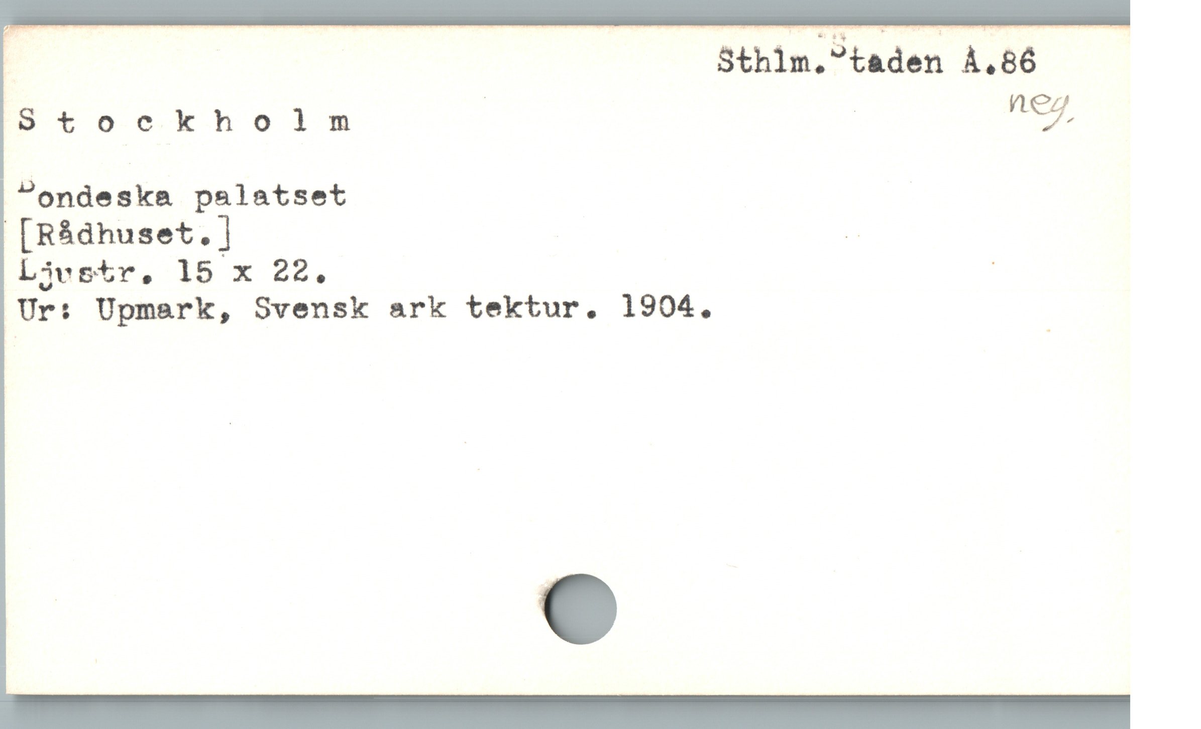  Sthlm."taden Å.86
pt oöockholm | | "
P?ondeska palatset
 [R&dhuset. ] [

Ljvstr. 15 x 22. /
Ur: Upmark, Svensk ark tektur. 1904. |
