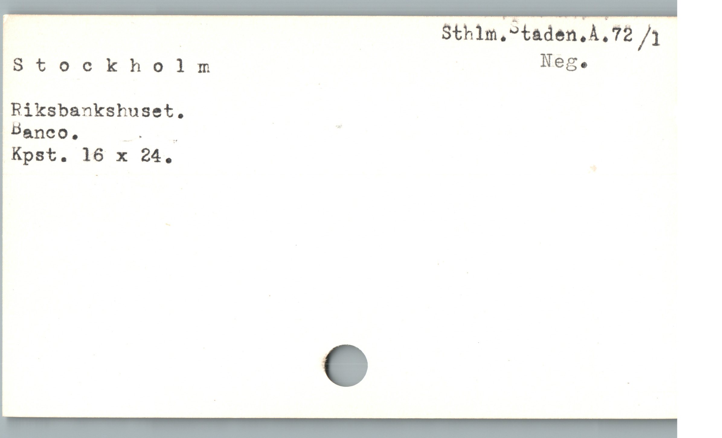  Sthim,"taden,À, 72 /1
Stockholm | Neg.
Riksbankshuset. |
Banco. DL |
Kpst. 16 x 24.
