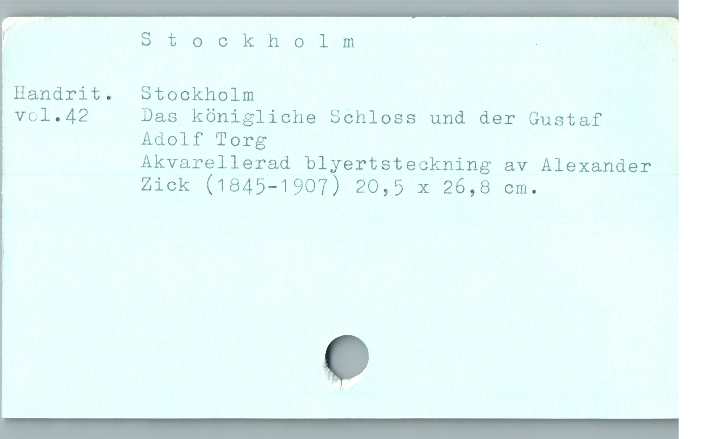  | Bo koho1d |

Handrit.  Stockholm

vol.42 Das kónigliche Schloss und der Gustaf

| Adolf Torg

| Akvarellerad blyertsteckning av Alexander
Zick (1845-1907) 20,5 x 26,8 cm.
